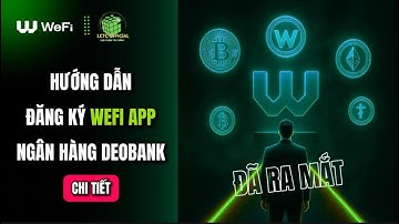 Hướng Dẫn Đăng Ký WeFi App - Ngân hàng WeFi Deobank