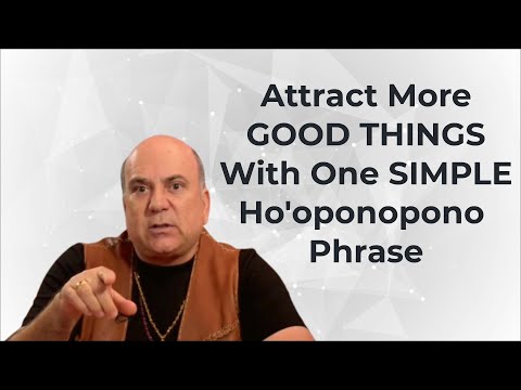 Ho'oponopono – Attract More GOOD THINGS With One SIMPLE Ho'oponopono Phrase – Dr Joe Vitale