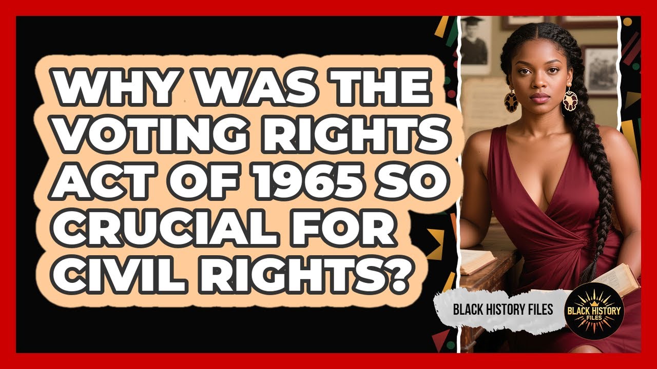 Why Was The Voting Rights Act Of 1965 So Crucial For Civil Rights ...