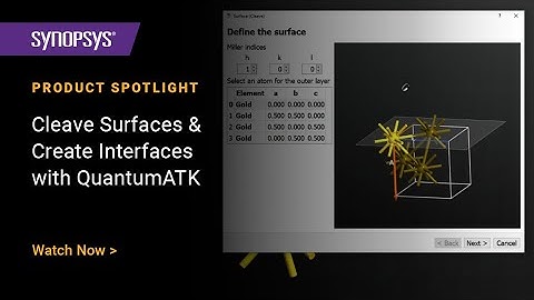 Cleave Surfaces & Create Interfaces with Synopsys QuantumATK
