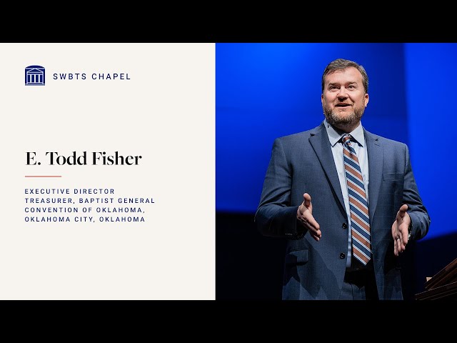 "Called to Serve" - E. Todd Fisher, #SWBTSChapel