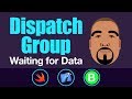 DispatchGroup: Waiting for Data | Swift 4, Xcode 9