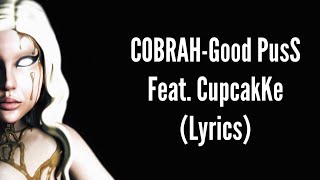 COBRAH-Good PusS Feat. CupcakKe (Lyrics)