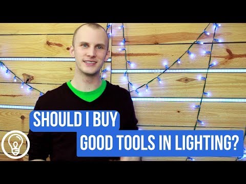 Should I Buy Good Tools in Lighting?