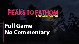Fears to Fathom - Ironbark Lookout | Full Game | No Commentary