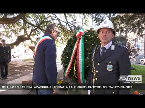 BELLUNO COMMEMORA I 4 PARTIGIANI IMPICCATI AI LAMPIONI DEL CAMPEDEL NEL 1945 | 17/03/2023