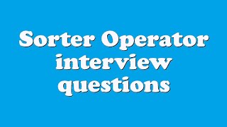Sorter Operator interview questions