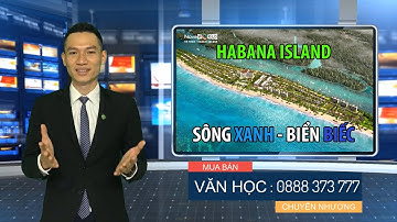 ✅ HABANA ISLAND BIỆT THỰ BIỂN 2 mặt tiền ĐỘC BẢN GIỚI HẠN NovaWorld Hồ Tràm