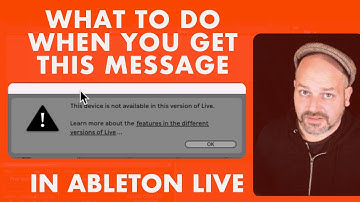 This device is not available in this version of Live - Error message in Ableton Live - What to do!