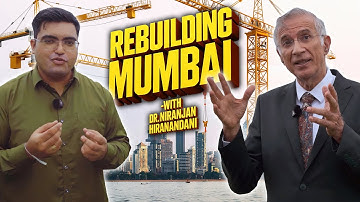 Rebuilding Mumbai: Insights from @DrNiranjanHiranandani  on Infra & Redevelopment