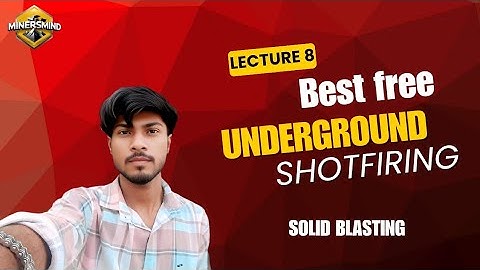 🔴 Lecture-8 Solid blasting underground shotfiring
