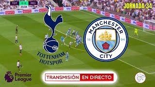 🔴TOTTENHAM vs MANCHESTER CITY EN VIVO | PREMIER LEAGUE 2023-24 JORNADA 34 | EL CITY SE JUEGA LA LIGA