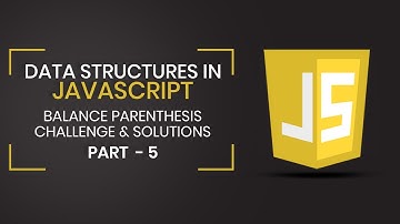 Data Structures in JavaScript | Balance Parenthesis Challenge and Solution | Part 5 | Eduonix