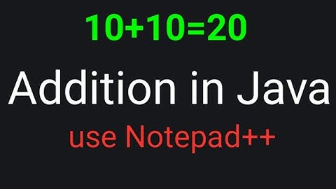 Java addition program || using Notepad++ || run on cmd || Java addition program example