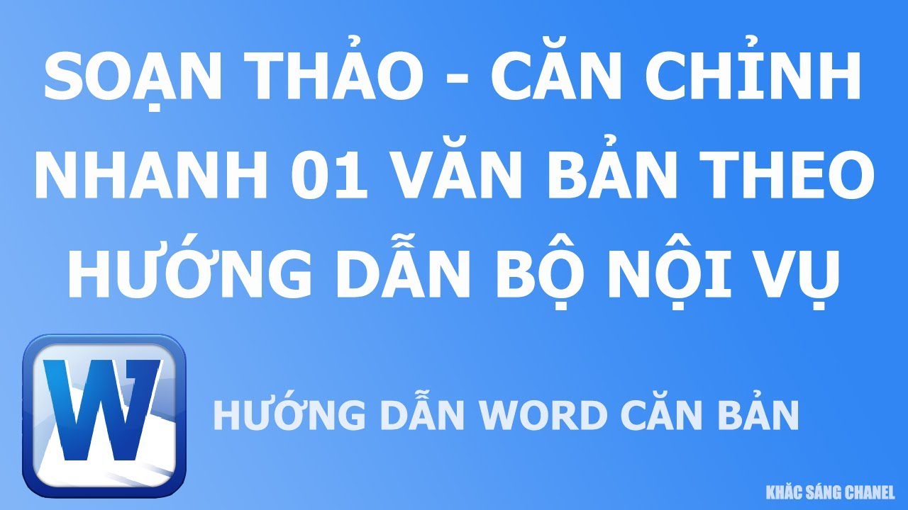 Hướng dẫn nhanh soạn thảo căn chỉnh 01 văn bản theo thông tư Bộ Nội