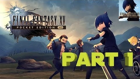 FINAL FANTASY XV Pocket Edition - Walkthrough Part 1 - Chapter 1: Departure (Android)