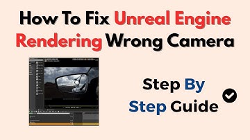 How To Fix Unreal Engine Rendering Wrong Camera – Blueprint & Settings Fix