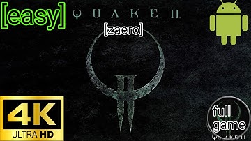 Quake 2:zaero android [4k 60fps] [full game]