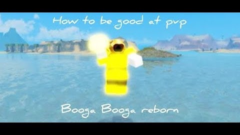How to be good at pvp in booga booga