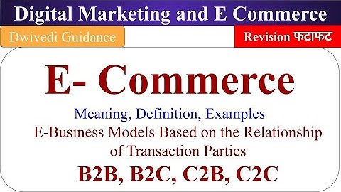 Digital Marketing and E Commerce unit 5, Digital Marketing and E Commerce aktu, E Commerce, b2b, b2c