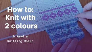 How to KNIT with 2 Colours & READ a Knitting CHART | Beginner FAIR ISLE Knitting