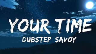 [Dubstep] Savoy - Your Time (feat. KIELY)  | Music one for me