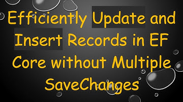 Efficiently Update and Insert Records in EF Core without Multiple SaveChanges