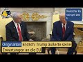 Endlich: Trump äußerte seine Erwartungen an die EU