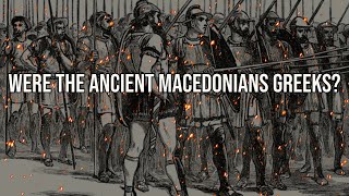 Were the Ancient Macedonians Greeks?