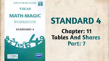 Std-4 Maths | Ch:11 Tables And Shares | Part 7 | Vikas Workbook Solution | Math-Magic | ncert