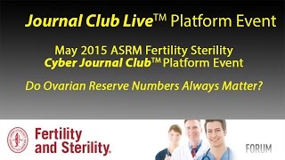 Do Ovarian Reserve Testing Numbers Matter May '15 F&S Journal Club Live! Platform