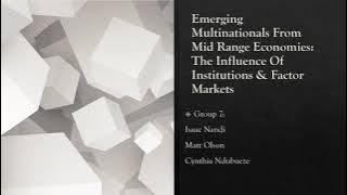 BUSN 6030 Fall 22 Salman Kimigari Group 7 EMERGING MULTINATIONALS FROM MIDRANGE ECONOMIES