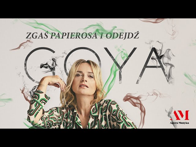 Goya - Zgaś Papierosa i Odejdź