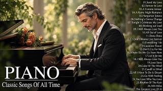 3 Hour Romantic Classic Piano Love Songs Of All Time - Best Relaxing Piano Instrumental Songs Ever