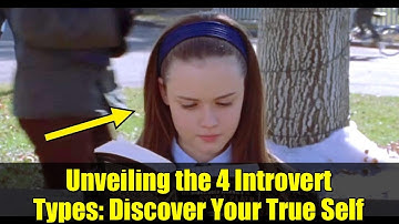 Unveiling the 4 Introvert Types: Discover Your True Self