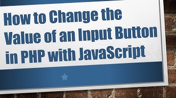 How to Change the Value of an Input Button in PHP with JavaScript