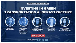 Investing in Green Transportation and Infrastructure with Senator Ed Markey
