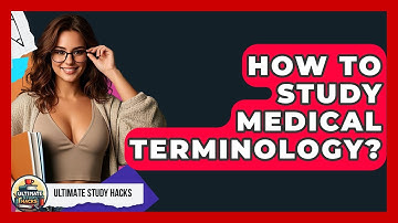 How To Study Medical Terminology? - Ultimate Study Hacks
