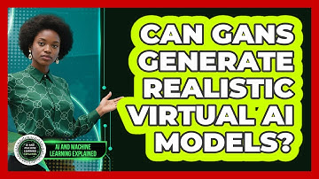 Can GANs Generate Realistic Virtual AI Models? - AI and Machine Learning Explained