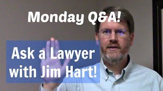 Ask a Lawyer - Monday Q&amp;A!