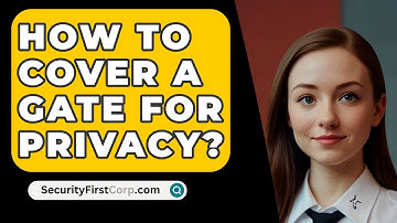 How To Cover A Gate For Privacy? - SecurityFirstCorp.com