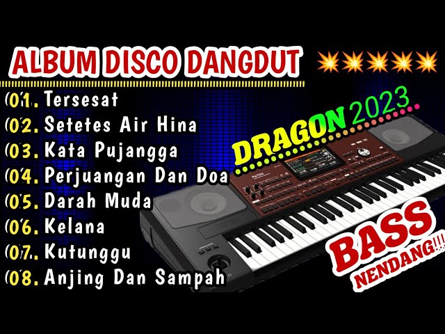 ALBUM DISCO DANGDUT DRAGON 2023 || BASS NENDANG COCOK UNTUK CEK SOUND!!! class=