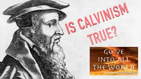 Is Calvinism True?