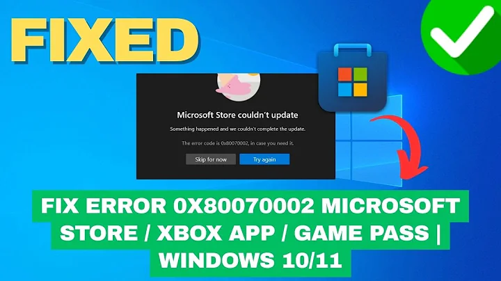 Fix Error 0x80070002 Microsoft Store / Xbox App / Game Pass | Windows 10/11