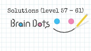 Brain Dots Solutions (level 57 - 61)