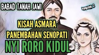 BABAD TANAH JAWI / PANEMBAHAN SENOPATI (2) Perkawinan SENOPATI DAN NYI RORO KIDUL