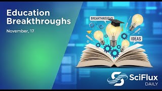 Education Breakthroughs — November, 17 | SciFlux Daily
