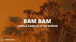 Camila Cabello ft. Ed Sheeran - Bam Bam (Lyrics)
