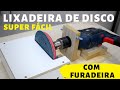 Como fazer uma Lixadeira de Disco com a Furadeira - Super Fácil