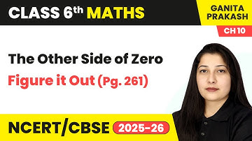 The Other Side of Zero - Figure it Out (Pg. 261) | Class 6 Maths Chapter 10 | CBSE 2025-26